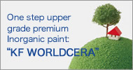 One step upper grade premium Inorganic paint: “KF WORLDCERA” 